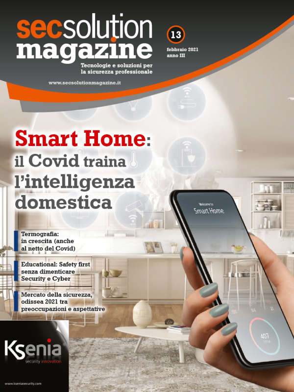 Secsolution Magazine n.13 Feb/21. Smart Home: il Covid traina l’intelligenza domestica
