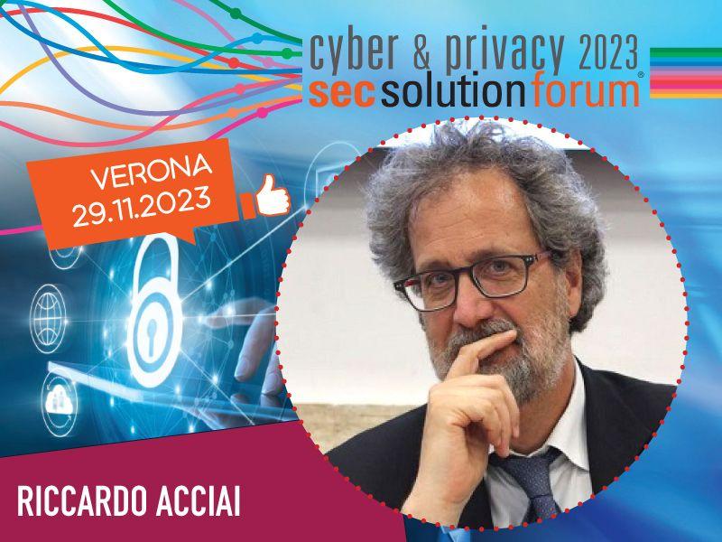 Cyber & Privacy Forum: tra i relatori Riccardo Acciai, dirigente del Garante Privacy