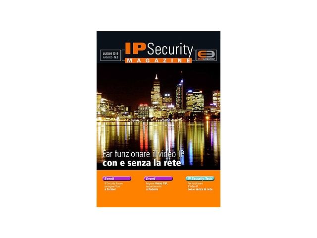 IP Security Magazine n.3 luglio 2012: Far funzionare il video IP con e senza la rete