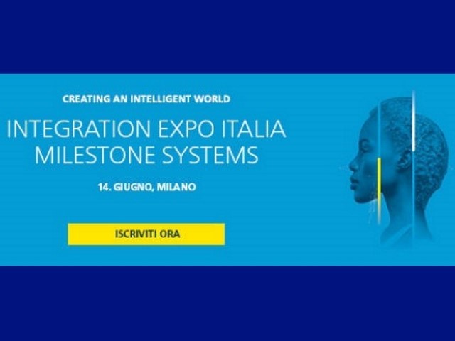 Milano, 14 giugno, arriva in Italia l'Integration Expo di Milestone