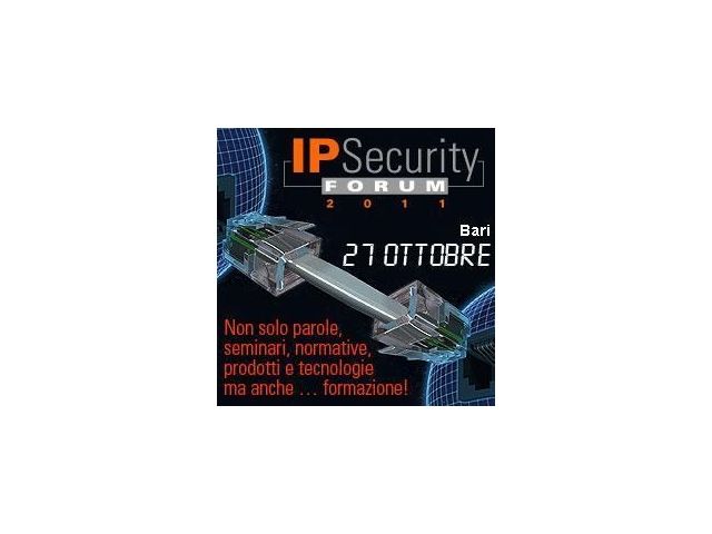 A Bari il 27 ottobre per IP Security Forum: IP, videosorveglianza, privacy, controllo accessi, cloud computing, networking