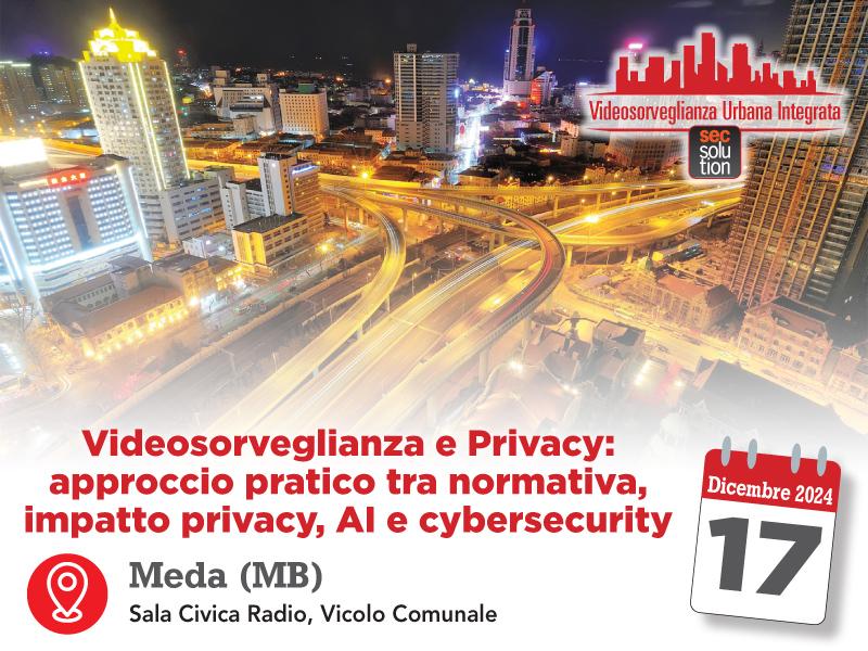 “Videosorveglianza e Privacy: approccio pratico tra normativa, impatto privacy, AI e cybersecurity”, a Meda un nuovo evento formativo