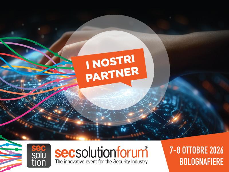 secsolutionforum: ecco chi sta disegnando il futuro con noi! Online i partner della Mostra Convegno