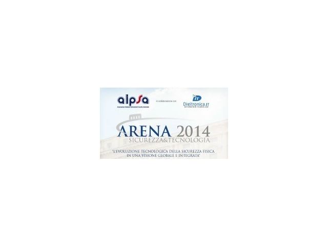 La sicurezza fisica in una visione integrata al centro di  ARENA 2014