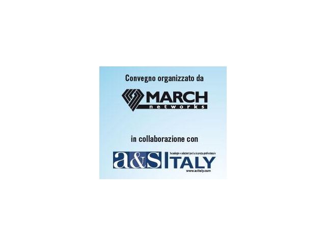 Le tecnologie IP a servizio della privacy: riparte il road show March Networks da settembre