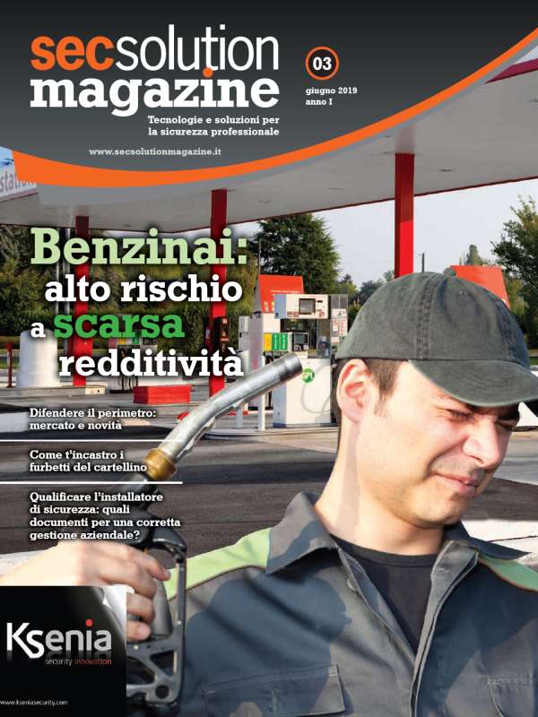 Secsolution Magazine n.3 Giu/19. Benzinai: alto rischio a scarsa redditività