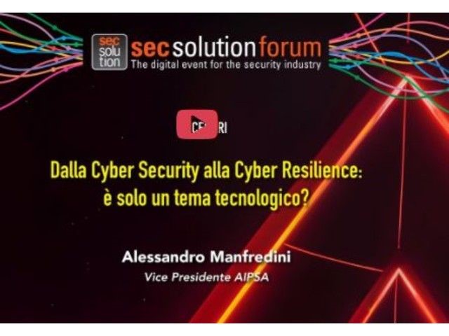 Cyber Security & Resilience: è solo un tema tecnologico? On line l’intervento del vice presidente AIPSA
