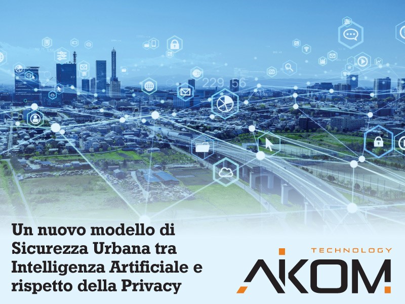 Aikom Technology, al via il Road show “Un nuovo modello di Sicurezza Urbana tra Intelligenza Artificiale e rispetto della Privacy”