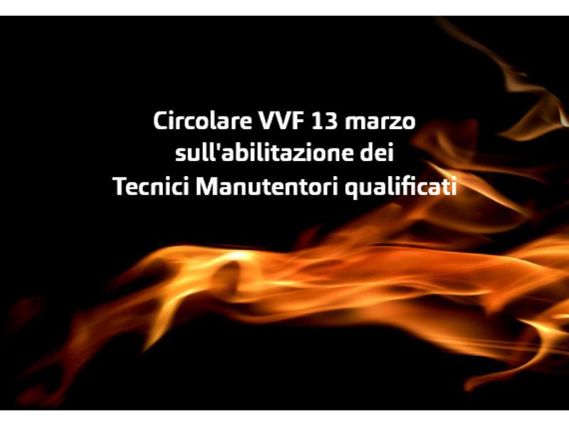 Sicurezza antincendio: Circolare VVF su abilitazione Tecnici Manutentori qualificati