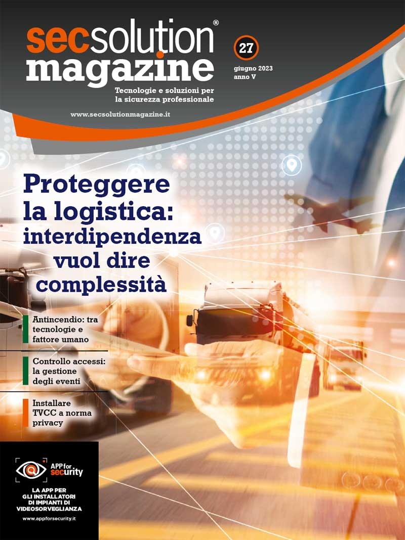 Secsolution Magazine n.27 Giu/23. Proteggere la logistica: interdipendenza vuol dire complessità