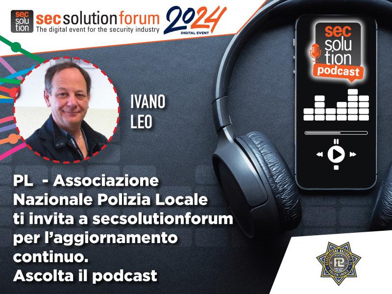 Importante investire nelle tecnologie di sicurezza per le forze di polizia: Ivano Leo di P.L, patrocinatore di secsolutionforum