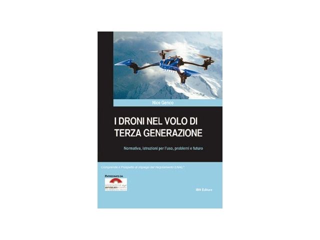 In uscita il libro: “I droni nel volo di terza generazione. Normativa, istruzioni per l’uso, problemi e futuro”
