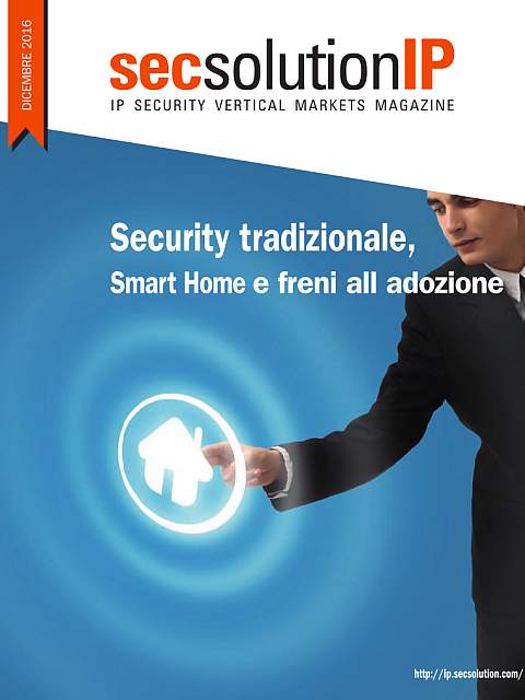 Secsolution IP Magazine Dicembre 2016. Security tradizionale, Smart Home e freni all’adozione