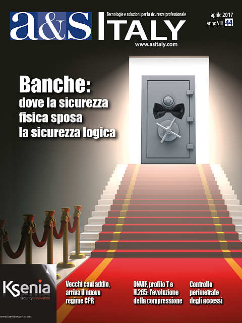 a&s Italy n.44 Apr 2017. Banche: dove la sicurezza fisica sposa la sicurezza logica
